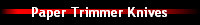 Paper Trimmer Knives