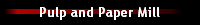 Pulp and Paper Mill